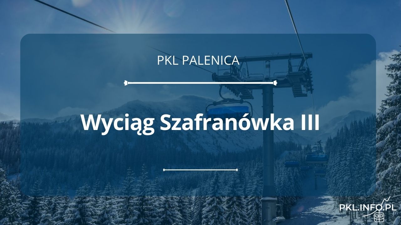 Wyciąg Szafranówka III - Palenica